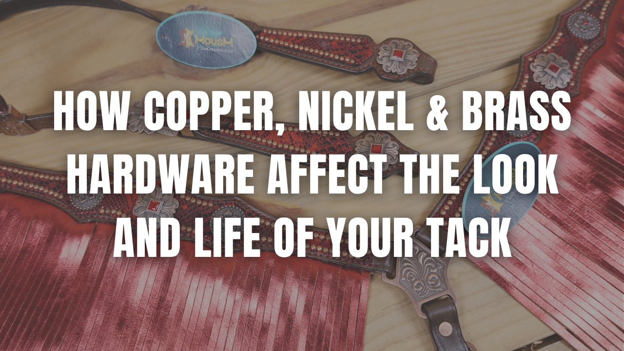 How Copper, Nickel & Brass Hardware Affect the Look and Life of Your Tack