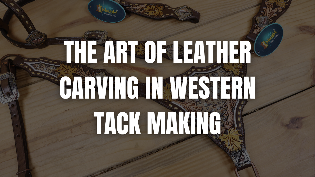 The Art of Leather Carving in Western Tack Making