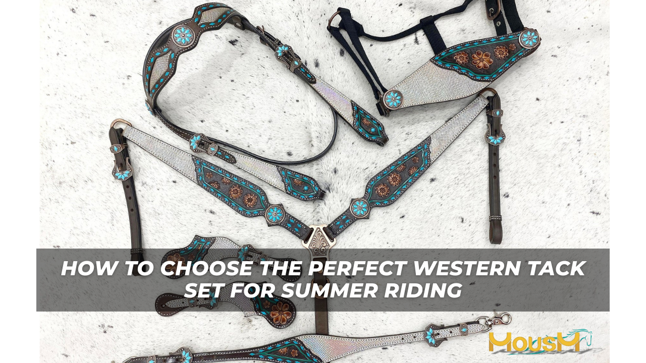 How to Choose the Perfect Western Tack Set for Summer Riding – Mousm