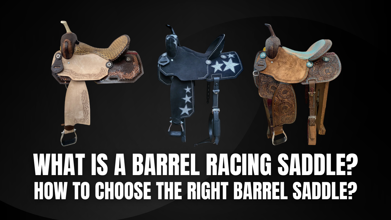 What is Barrel Racing Saddle? How to Choose the Right Barrel Saddle?